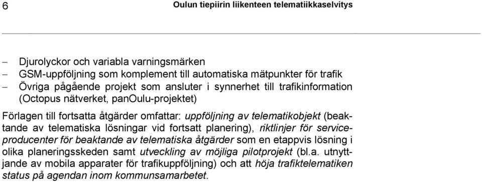 telematikobjekt (beaktande av telematiska lösningar vid fortsatt planering), riktlinjer för serviceproducenter för beaktande av telematiska åtgärder som en etappvis lösning i