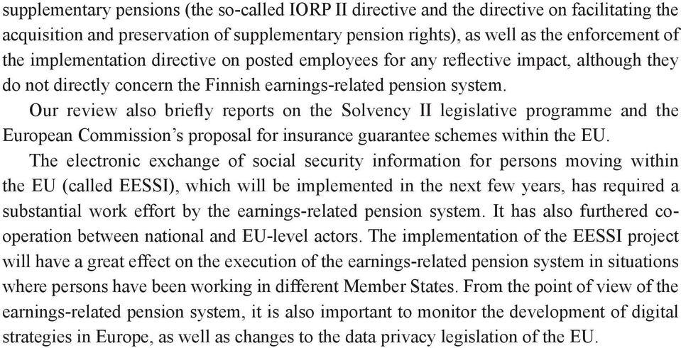 Our review also briefly reports on the Solvency II legislative programme and the European Commission s proposal for insurance guarantee schemes within the EU.