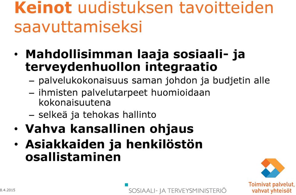 ja budjetin alle ihmisten palvelutarpeet huomioidaan kokonaisuutena selkeä