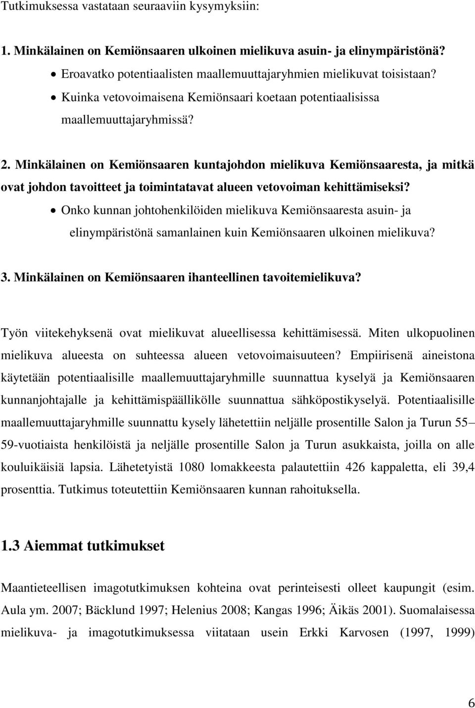 Minkälainen on Kemiönsaaren kuntajohdon mielikuva Kemiönsaaresta, ja mitkä ovat johdon tavoitteet ja toimintatavat alueen vetovoiman kehittämiseksi?