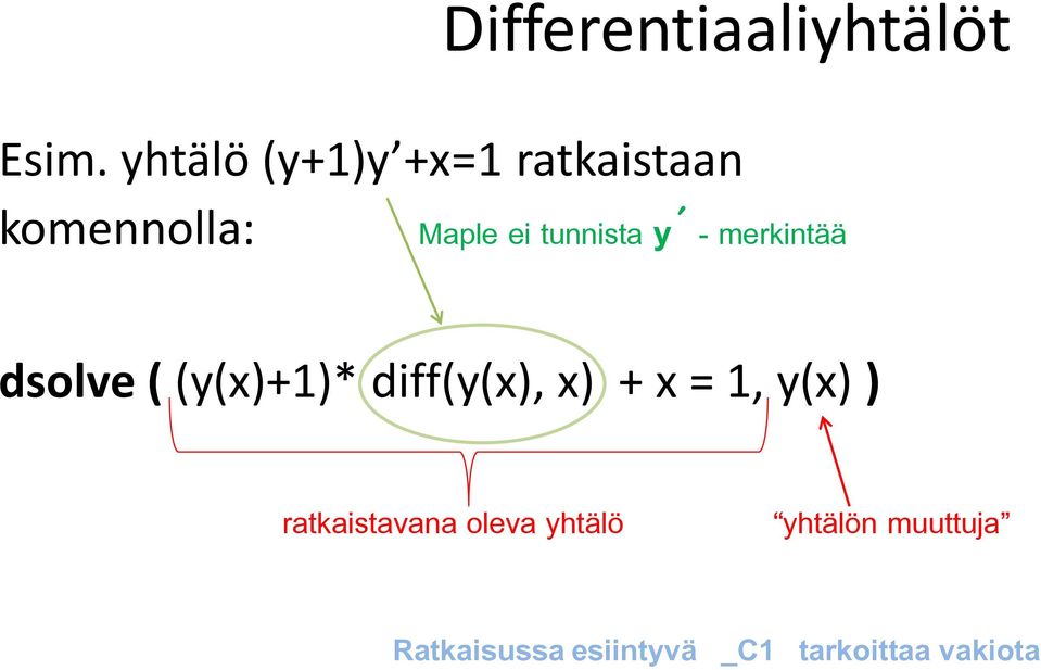 tunnista y - merkintää dsolve ( (y(x)+1)* diff(y(x), x) + x