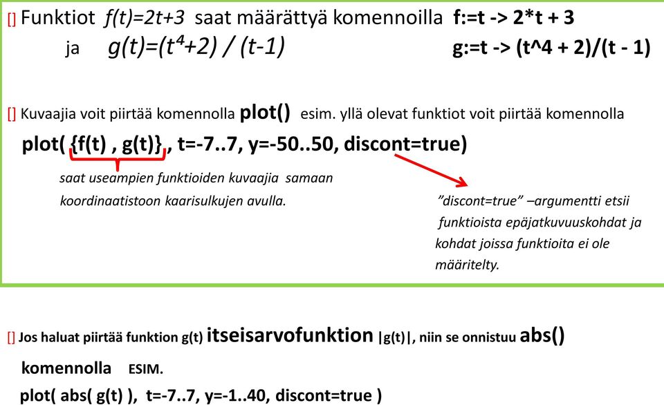 .50, discont=true) saat useampien funktioiden kuvaajia samaan koordinaatistoon kaarisulkujen avulla.