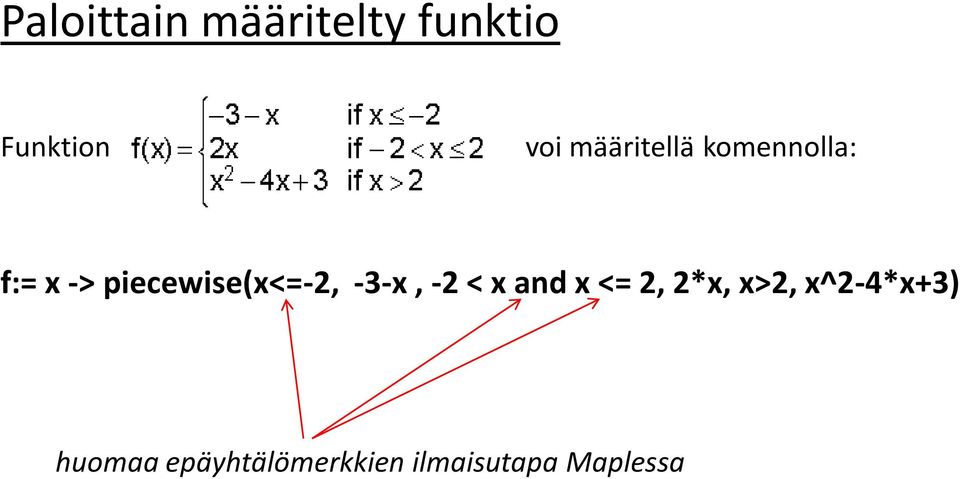 piecewise(x<=-2, -3-x, -2 < x and x <= 2,