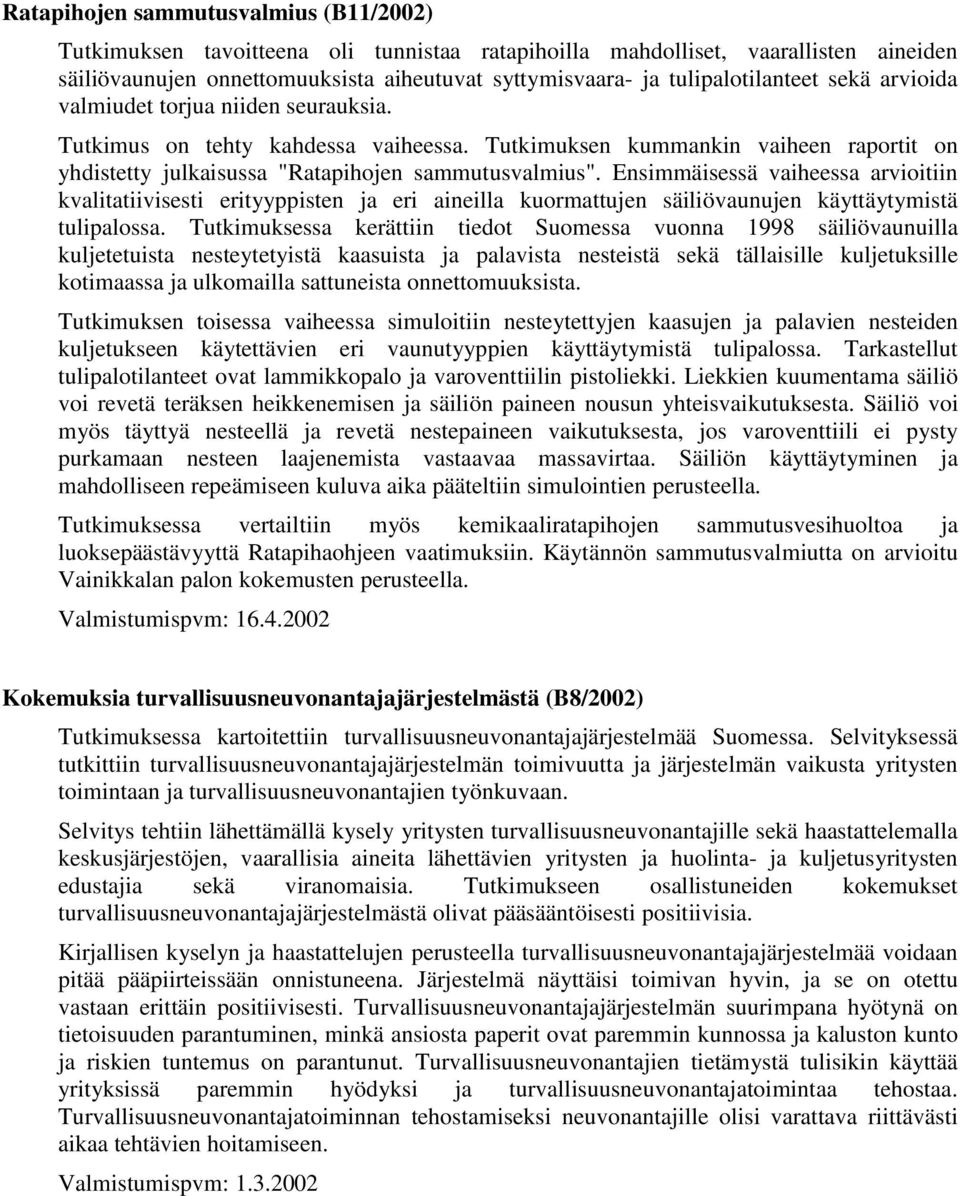 Tutkimuksen kummankin vaiheen raportit on yhdistetty julkaisussa "Ratapihojen sammutusvalmius".