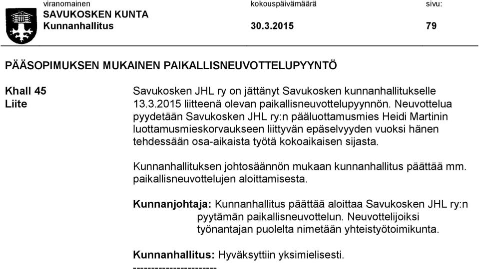 sijasta. Kunnanhallituksen johtosäännön mukaan kunnanhallitus päättää mm. paikallisneuvottelujen aloittamisesta.