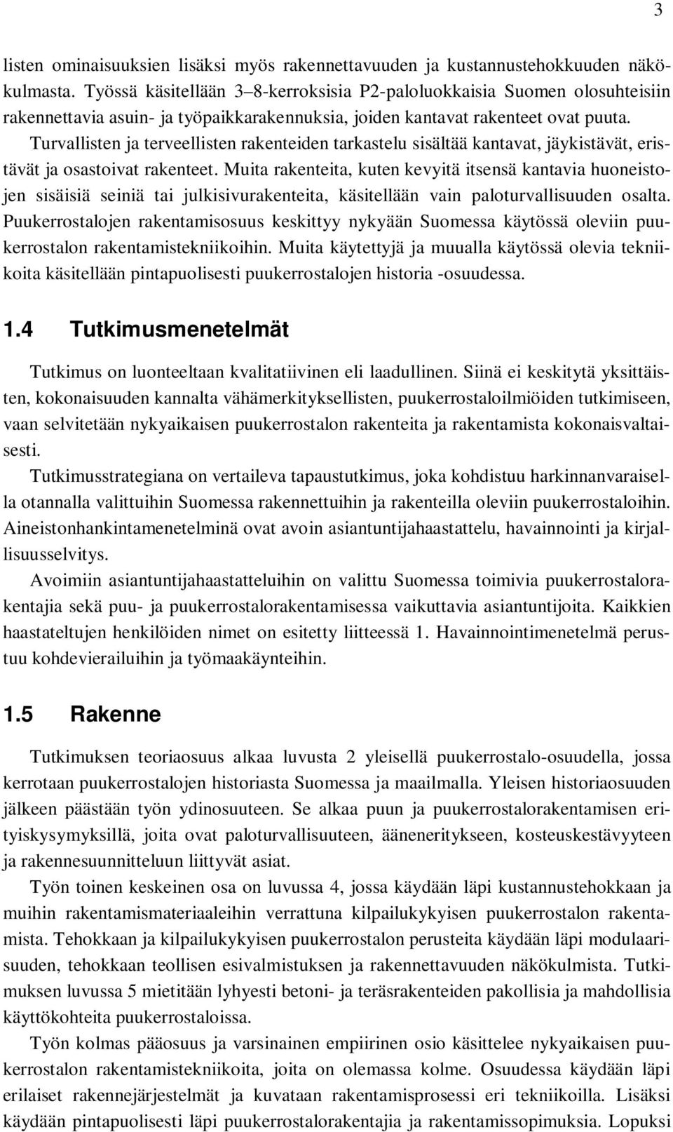 Turvallisten ja terveellisten rakenteiden tarkastelu sisältää kantavat, jäykistävät, eristävät ja osastoivat rakenteet.