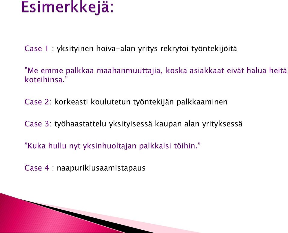 Case 2: korkeasti koulutetun työntekijän palkkaaminen Case 3: työhaastattelu