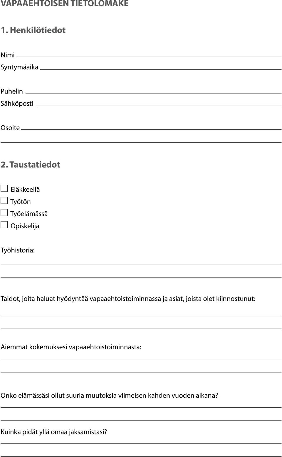 vapaaehtoistoiminnassa ja asiat, joista olet kiinnostunut: Aiemmat kokemuksesi