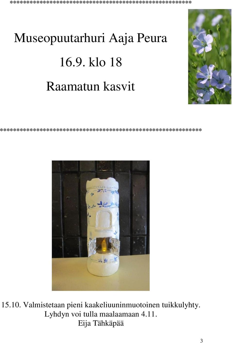 Valmistetaan pieni kaakeliuuninmuotoinen tuikkulyhty.