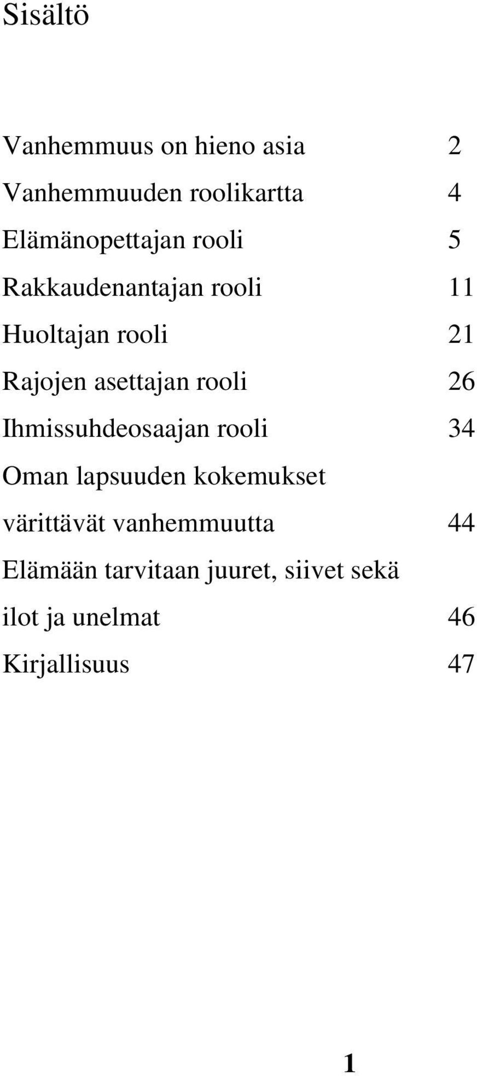 26 Ihmissuhdeosaajan rooli 34 Oman lapsuuden kokemukset värittävät