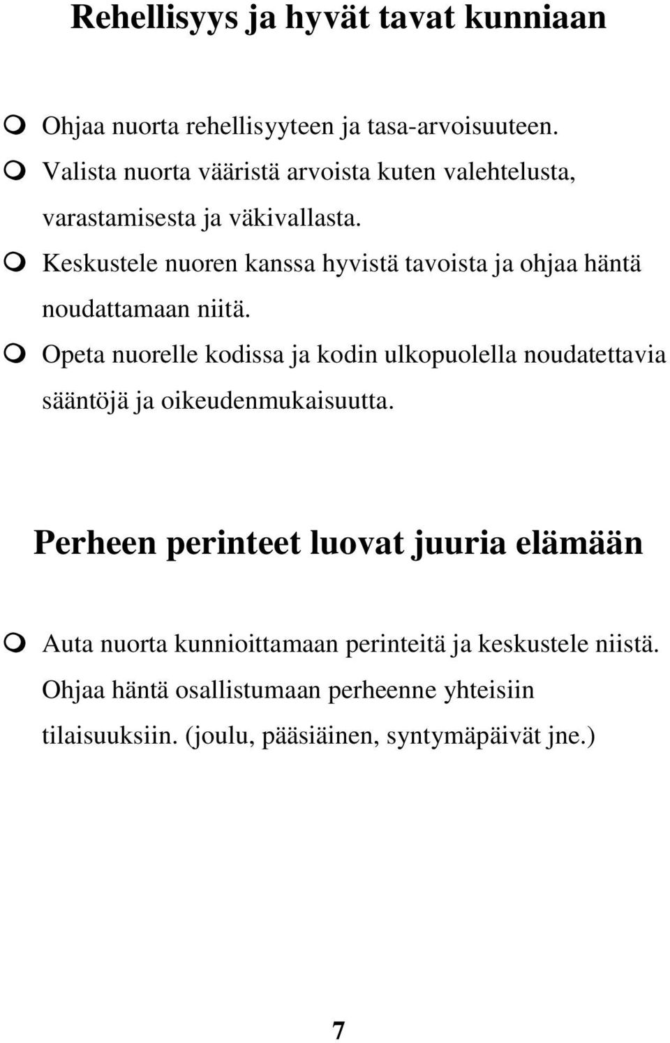 Keskustele nuoren kanssa hyvistä tavoista ja ohjaa häntä noudattamaan niitä.