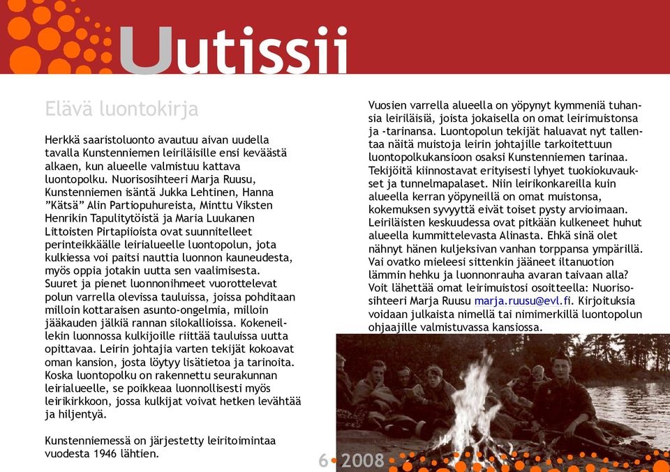 suunnitelleet perinteikkäälle leirialueelle luontopolun, jota kulkiessa voi paitsi nauttia luonnon kauneudesta, myös oppia jotakin uutta sen vaalimisesta.