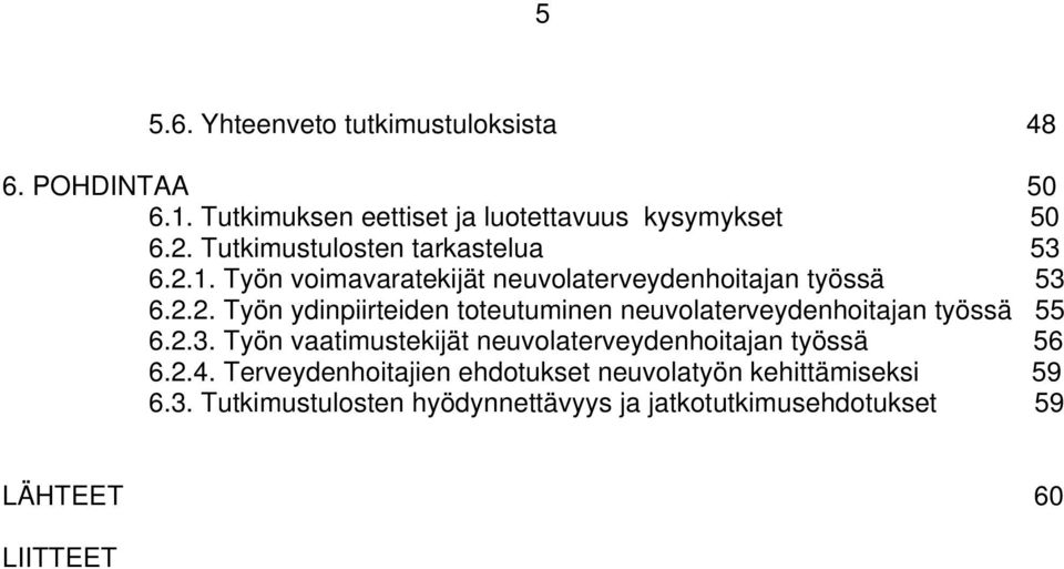 2.3. Työn vaatimustekijät neuvolaterveydenhoitajan työssä 56 6.2.4.