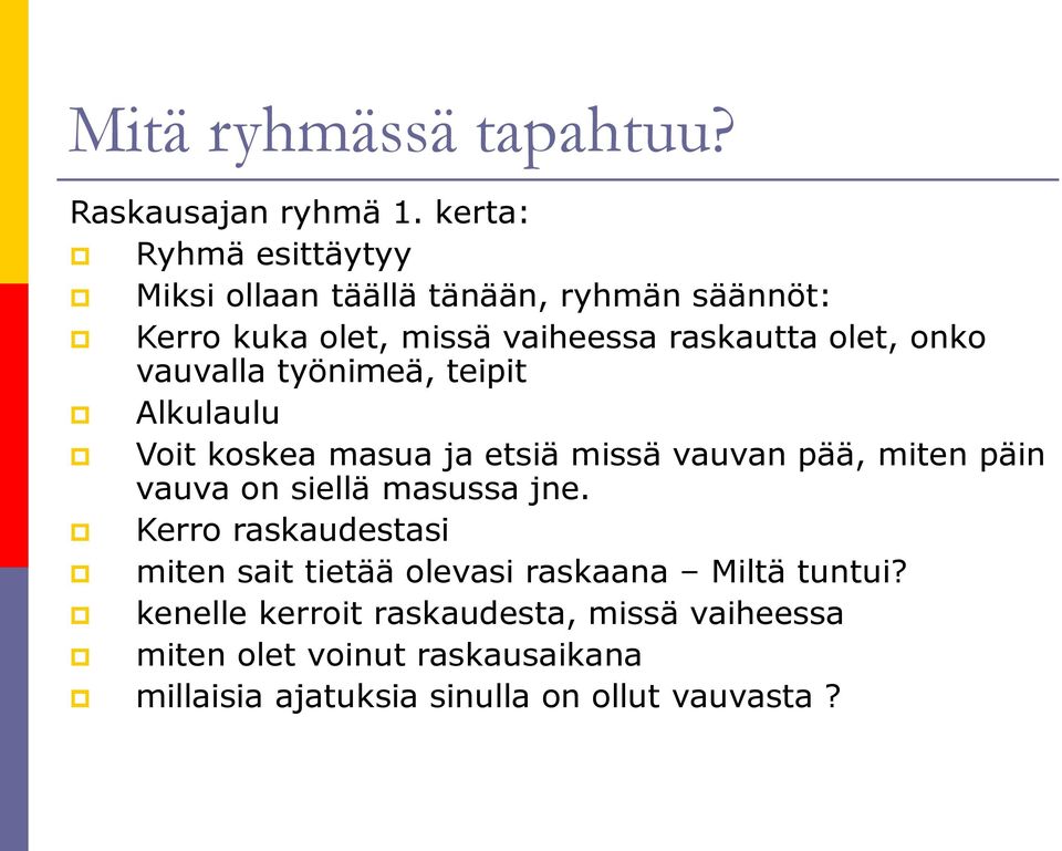 onko vauvalla työnimeä, teipit Alkulaulu Voit koskea masua ja etsiä missä vauvan pää, miten päin vauva on siellä