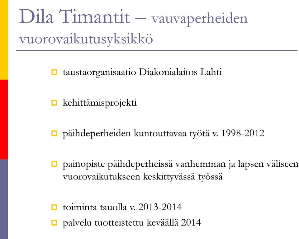 1998-2012 painopiste päihdeperheissä vanhemman ja lapsen väliseen