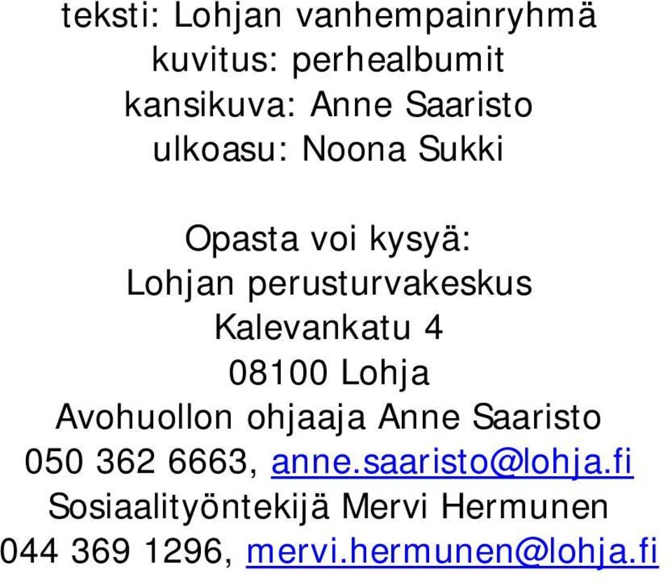 Kalevankatu 4 08100 Lohja Avohuollon ohjaaja Anne Saaristo 050 362 6663,