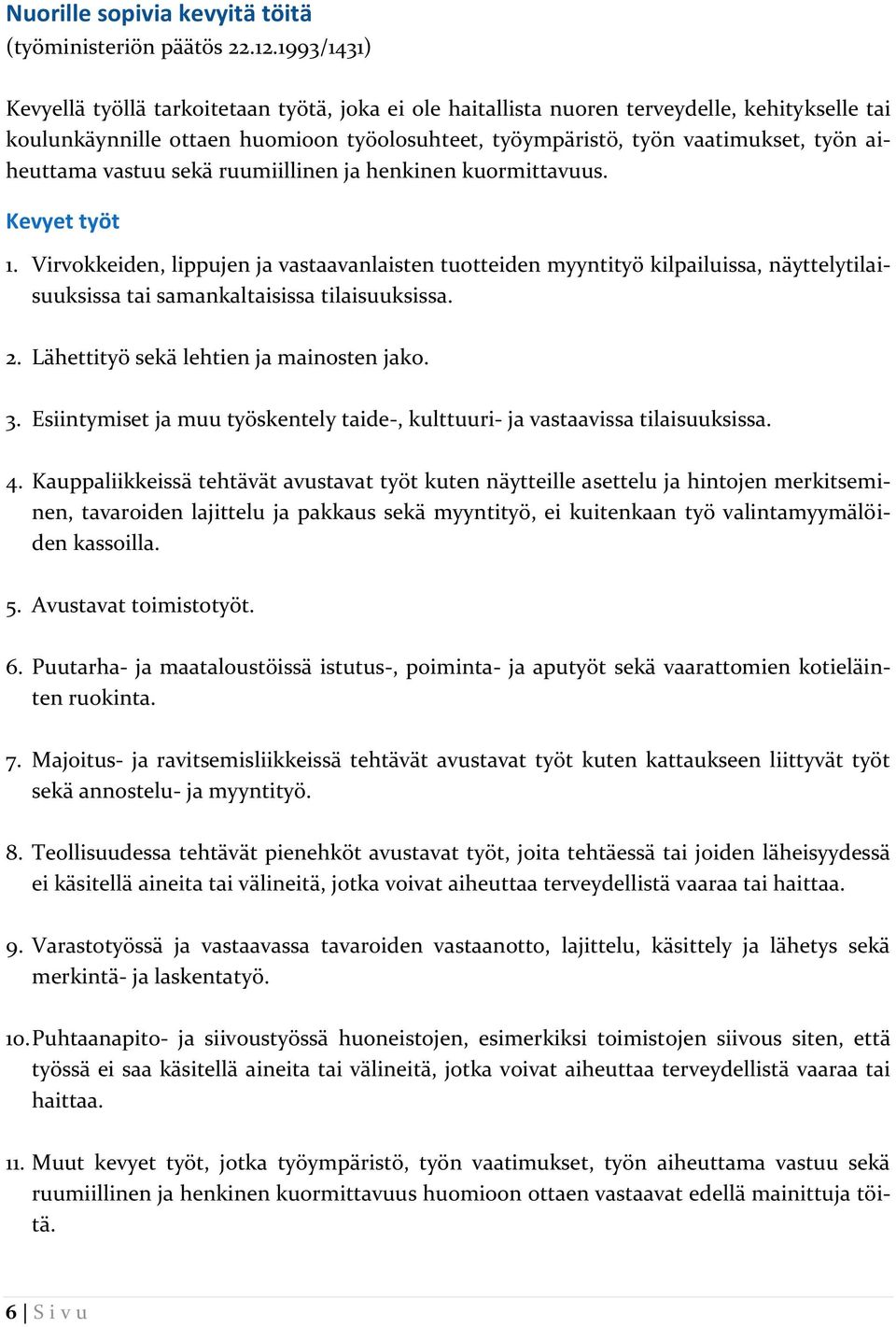 aiheuttama vastuu sekä ruumiillinen ja henkinen kuormittavuus. Kevyet työt 1.