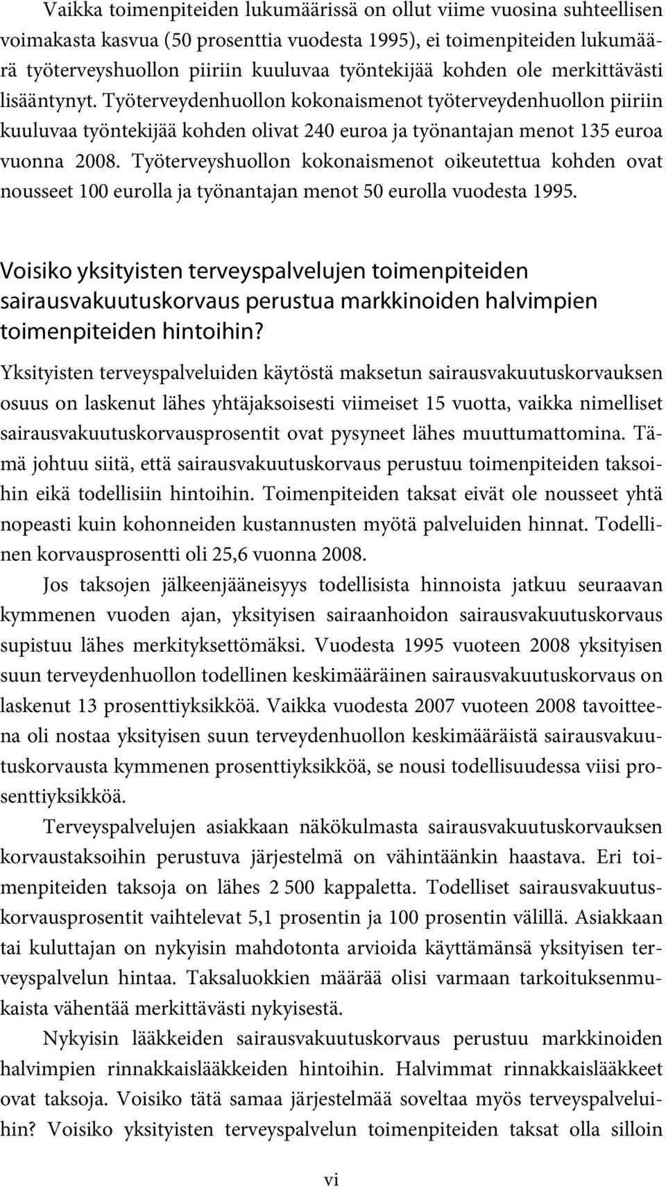 Työterveyshuollon kokonaismenot oikeutettua kohden ovat nousseet 100 eurolla ja työnantajan menot 50 eurolla vuodesta 1995.