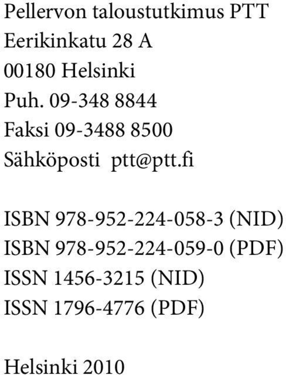 09-348 8844 Faksi 09-3488 8500 Sähköposti ptt@ptt.