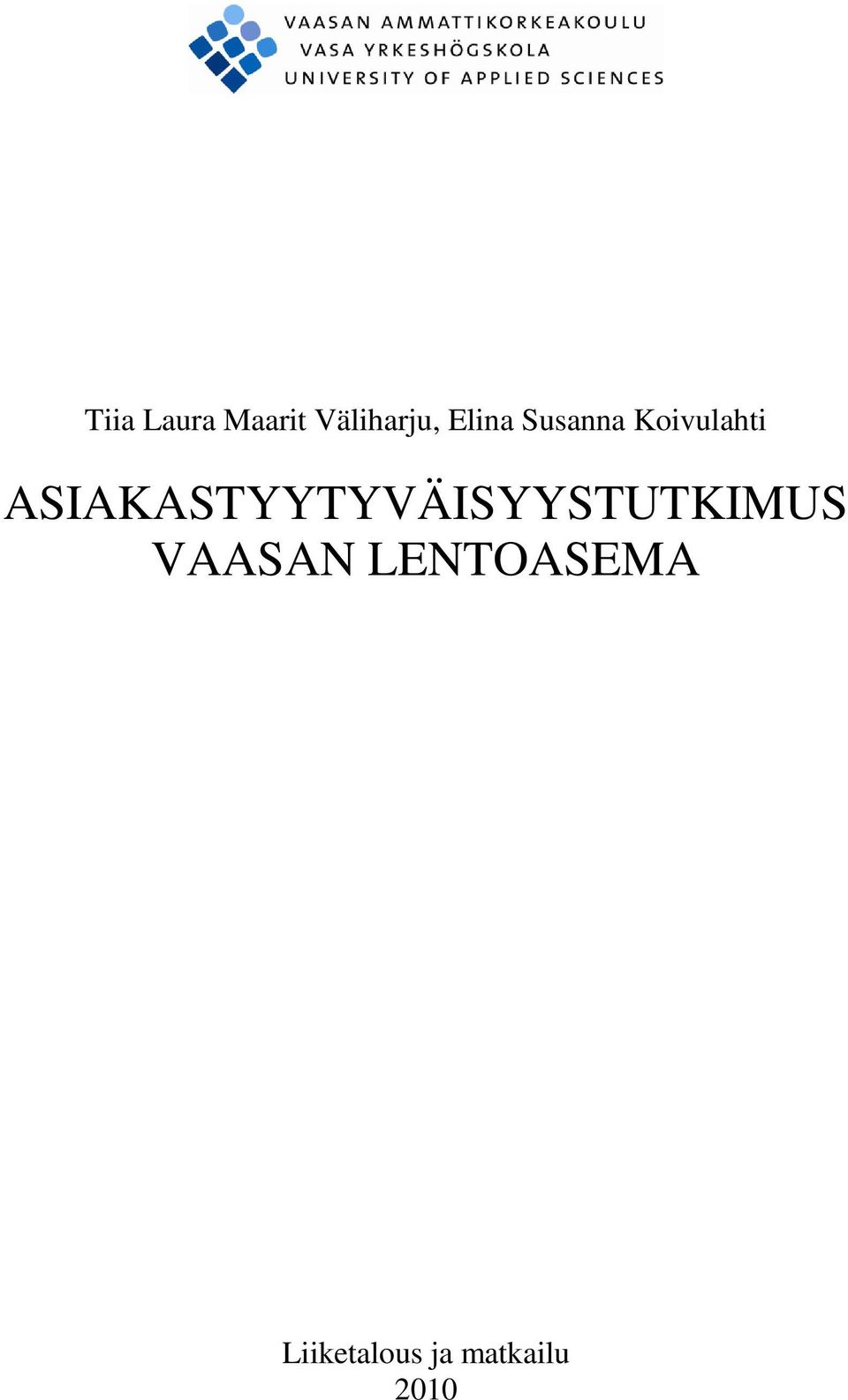 ASIAKASTYYTYVÄISYYSTUTKIMUS