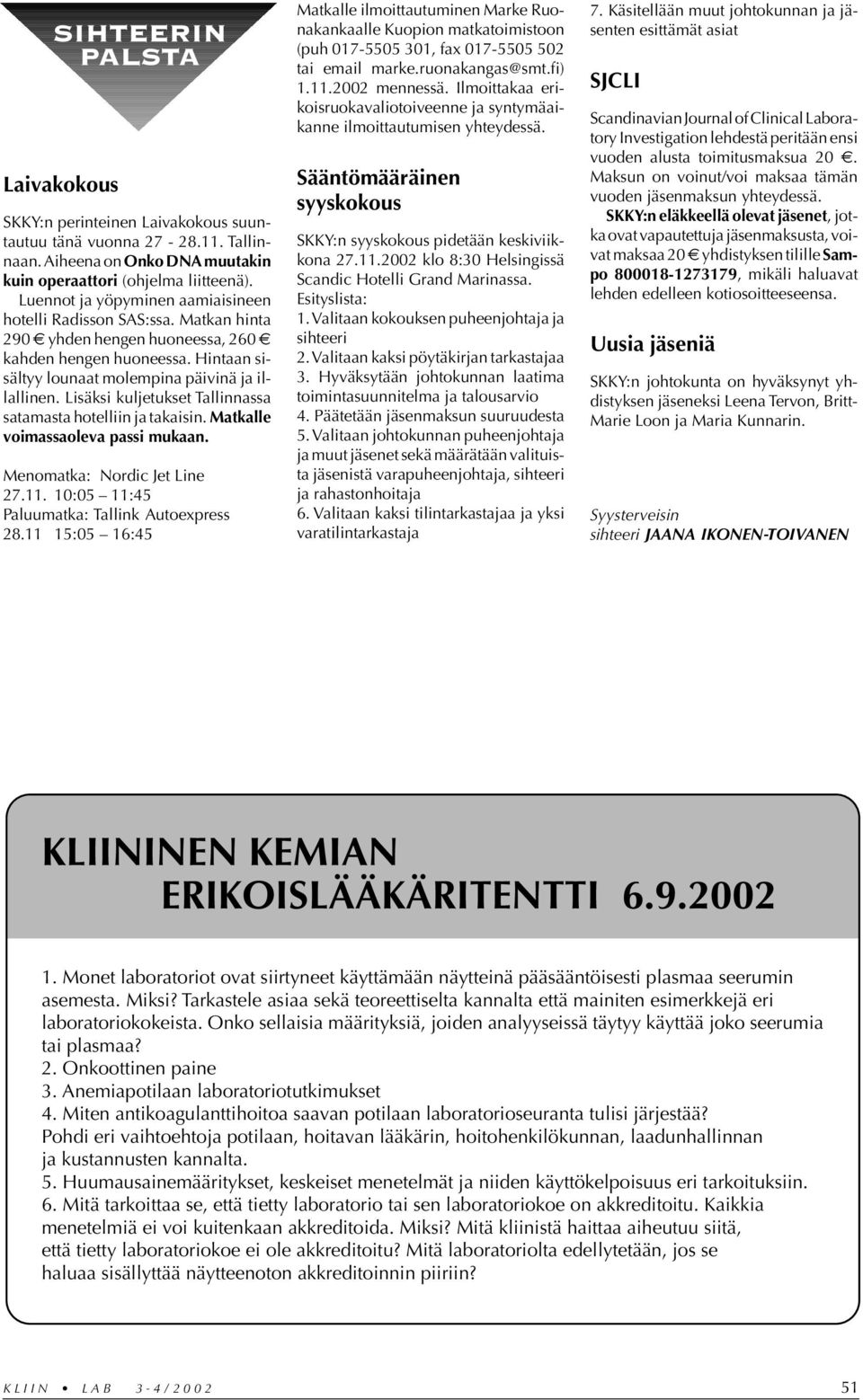 Lisäksi kuljetukset Tallinnassa satamasta hotelliin ja takaisin. Matkalle voimassaoleva passi mukaan. Menomatka: Nordic Jet Line 27.11. 10:05 11:45 Paluumatka: Tallink Autoexpress 28.