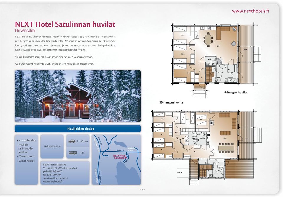 Suurin huviloista sopii mainiosti myös pienryhmien kokouskäyttöön. Asukkaat voivat hyödyntää Satulinnan muita palveluja ja tapahtumia.