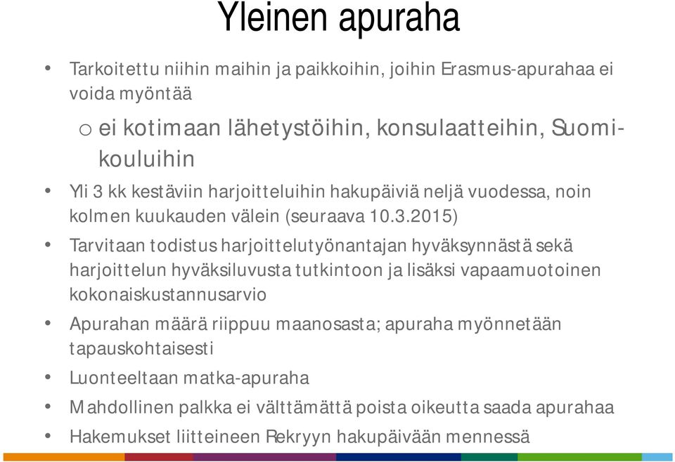 kk kestäviin harjoitteluihin hakupäiviä neljä vuodessa, noin kolmen kuukauden välein (seuraava 10.3.