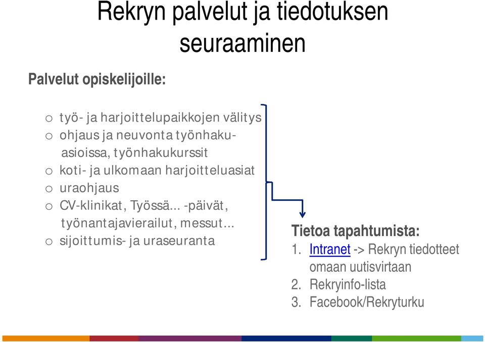 uraohjaus o CV-klinikat, Työssä... -päivät, työnantajavierailut, messut.