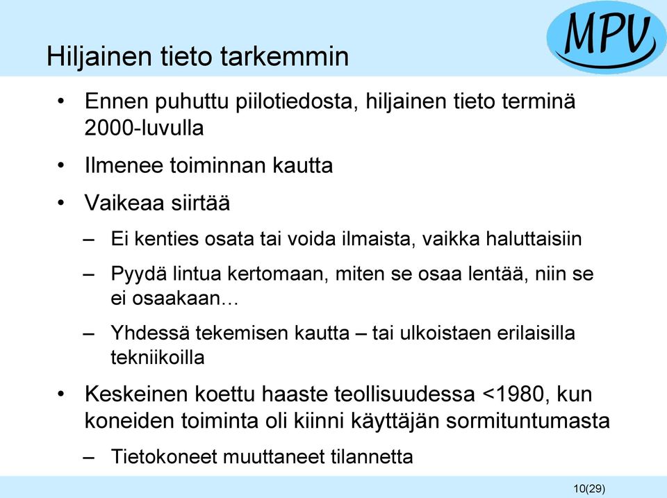 lentää, niin se ei osaakaan Yhdessä tekemisen kautta tai ulkoistaen erilaisilla tekniikoilla Keskeinen koettu haaste