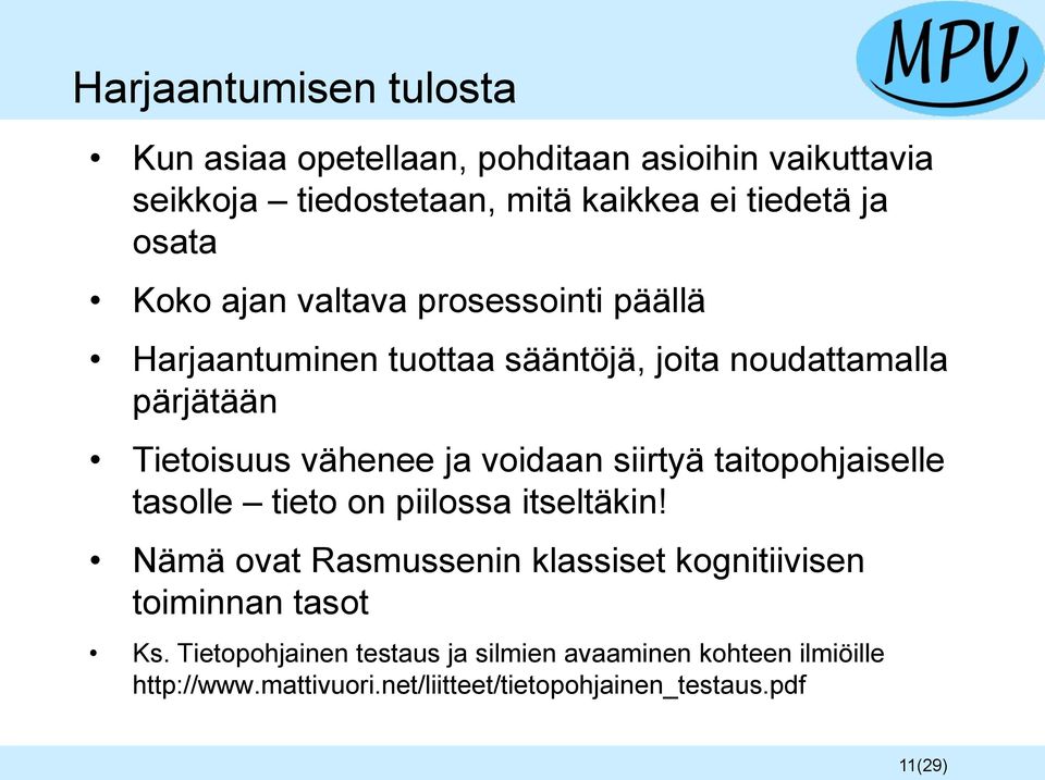 voidaan siirtyä taitopohjaiselle tasolle tieto on piilossa itseltäkin!