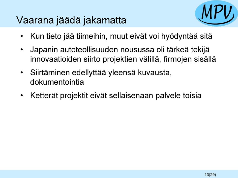 siirto projektien välillä, firmojen sisällä Siirtäminen edellyttää yleensä