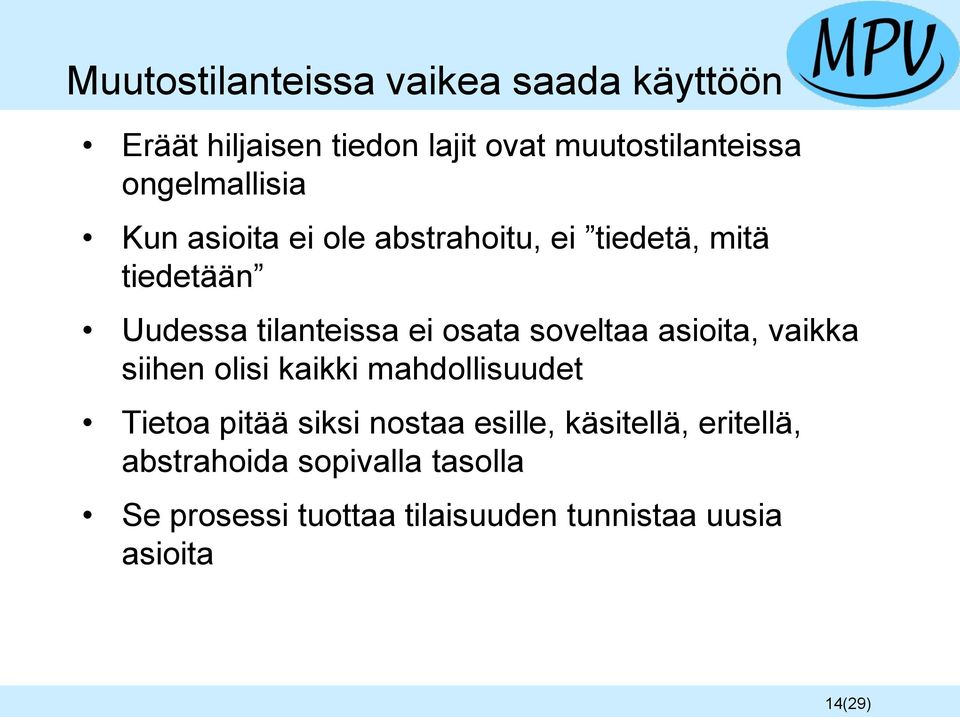 osata soveltaa asioita, vaikka siihen olisi kaikki mahdollisuudet Tietoa pitää siksi nostaa esille,