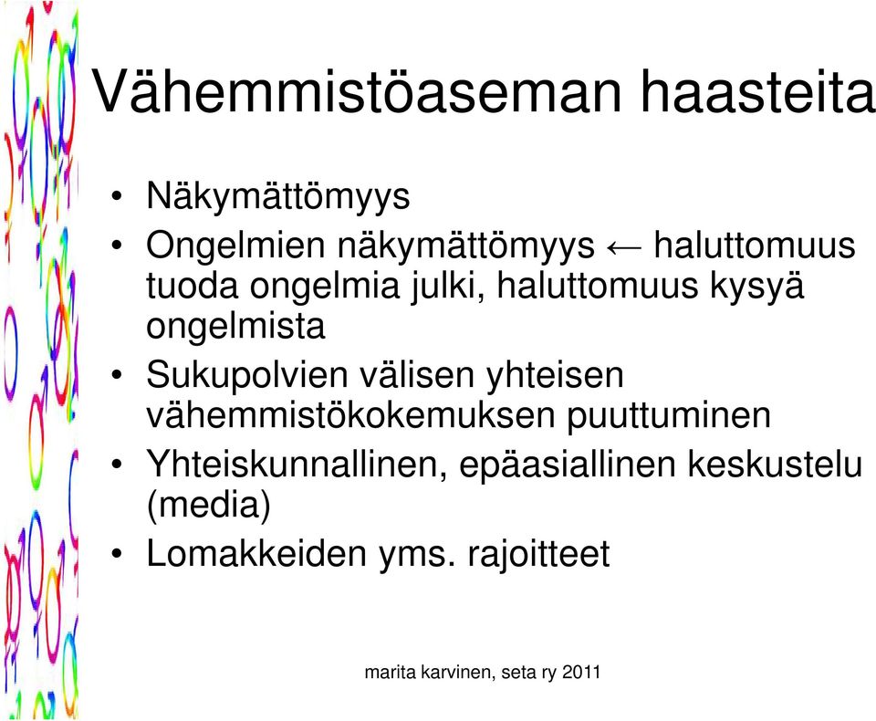 Sukupolvien välisen yhteisen vähemmistökokemuksen puuttuminen