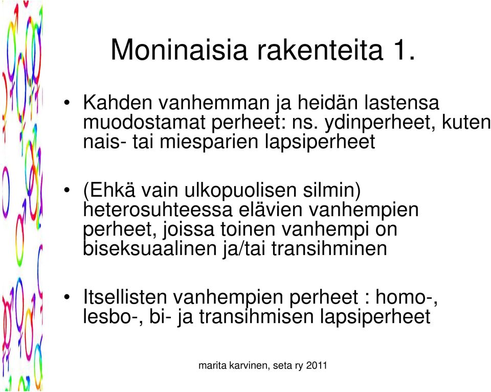 heterosuhteessa elävien vanhempien perheet, joissa toinen vanhempi on biseksuaalinen