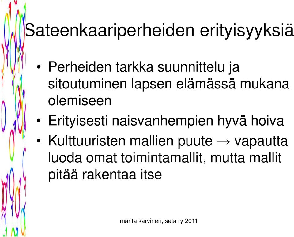 Erityisesti naisvanhempien hyvä hoiva Kulttuuristen mallien