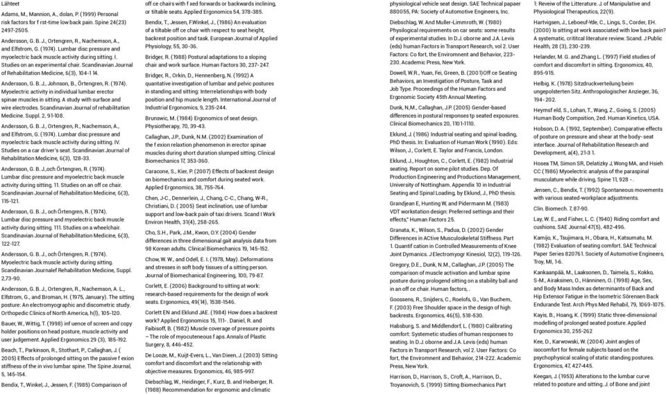 , Örtengren, R. (1974). Myoelectric activity in individual lumbar erector spinae muscles in sitting. A study with surface and wire electrodes. Scandinavian Journal of rehabilitation Medicine. Suppl.