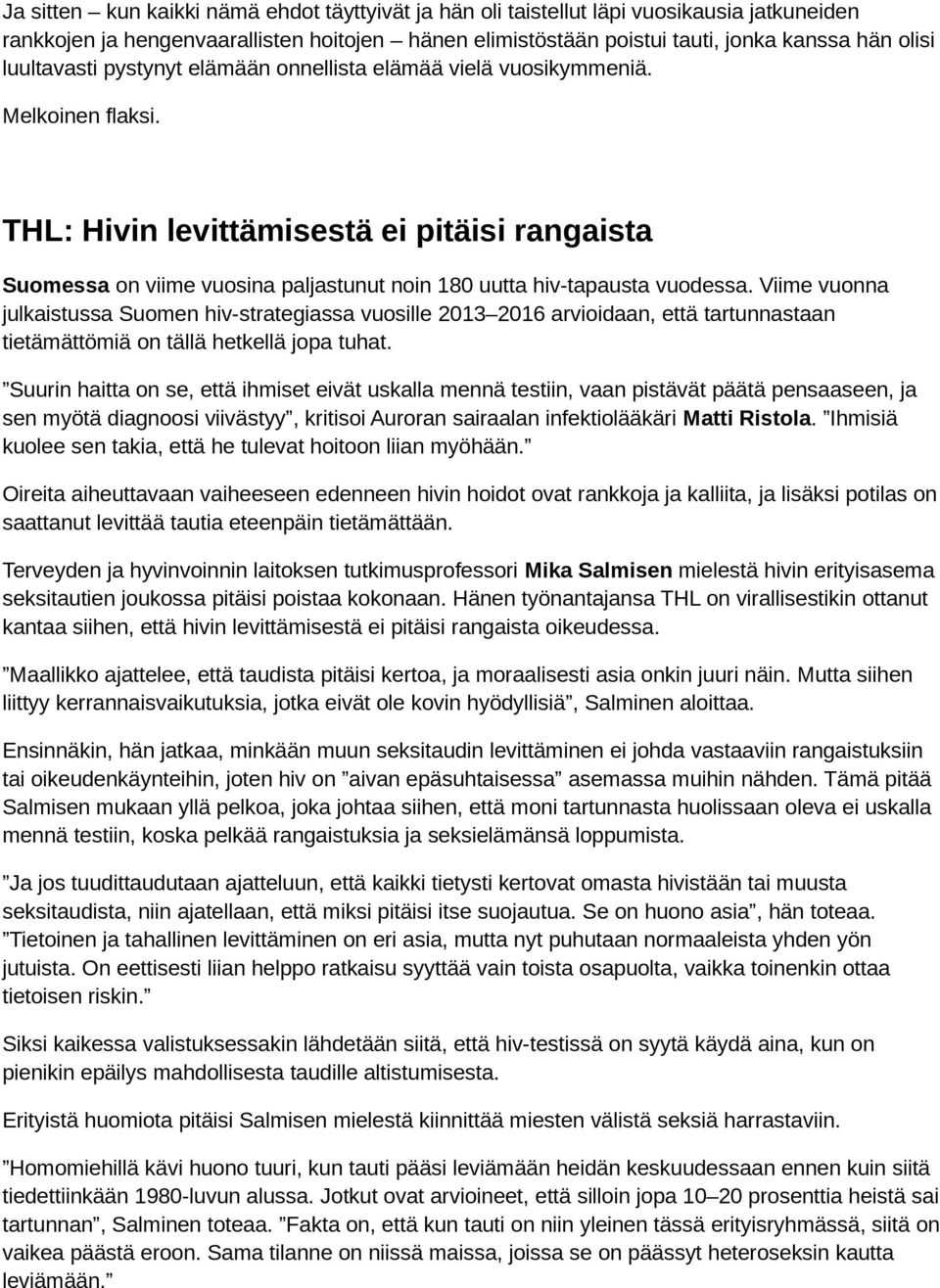 THL: Hivin levittämisestä ei pitäisi rangaista Suomessa on viime vuosina paljastunut noin 180 uutta hiv-tapausta vuodessa.