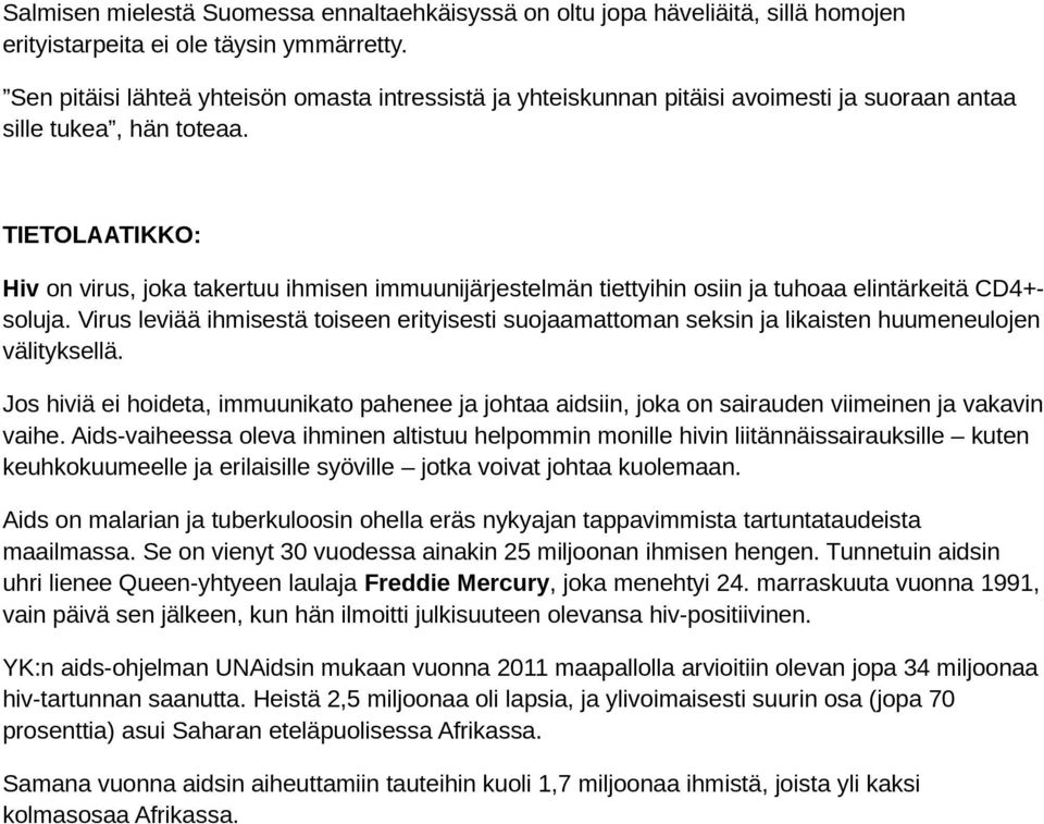 TIETOLAATIKKO: Hiv on virus, joka takertuu ihmisen immuunijärjestelmän tiettyihin osiin ja tuhoaa elintärkeitä CD4+soluja.