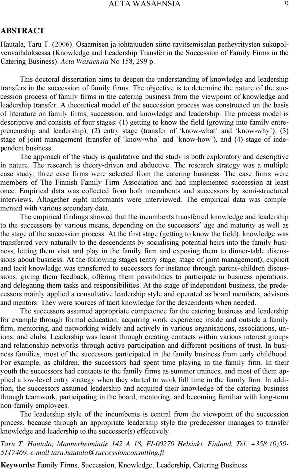 Acta Wasaensia No 158, 299 p. This doctoral dissertation aims to deepen the understanding of knowledge and leadership transfers in the succession of family firms.