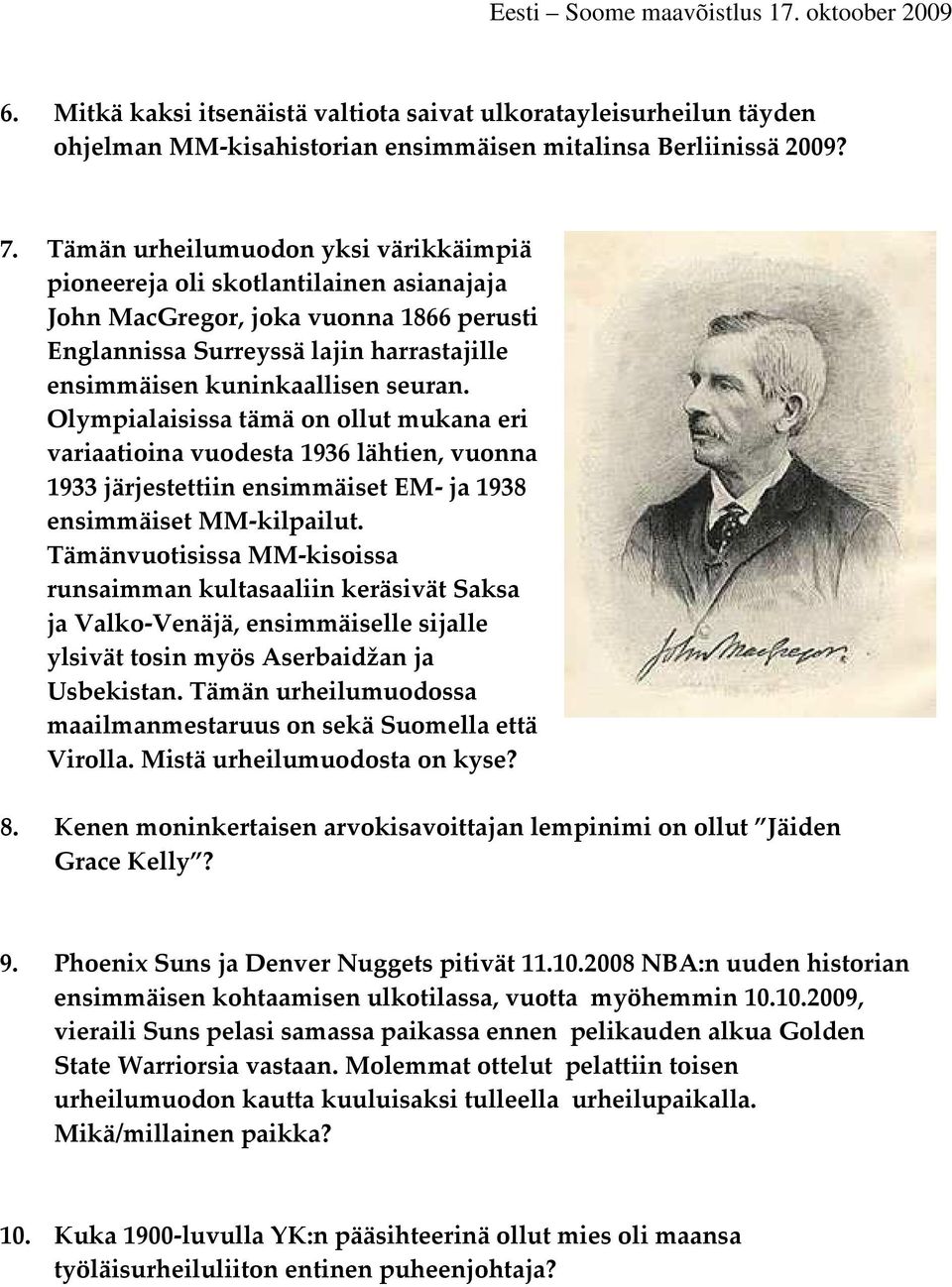 Olympialaisissa tämä on ollut mukana eri variaatioina vuodesta 1936 lähtien, vuonna 1933 järjestettiin ensimmäiset EM- ja 1938 ensimmäiset MM-kilpailut.