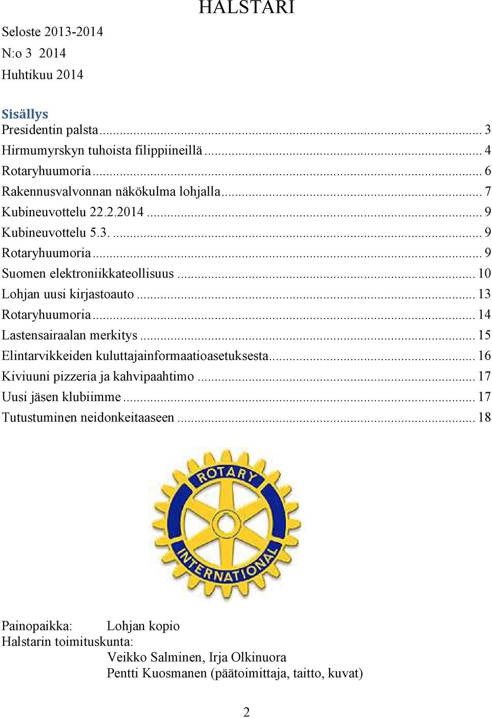 .. 10 Lohjan uusi kirjastoauto... 13 Rotaryhuumoria... 14 Lastensairaalan merkitys... 15 Elintarvikkeiden kuluttajainformaatioasetuksesta.