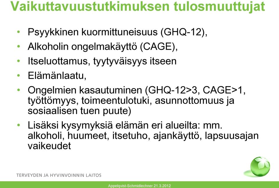 (GHQ-12>3, CAGE>1, työttömyys, toimeentulotuki, asunnottomuus ja sosiaalisen tuen puute)