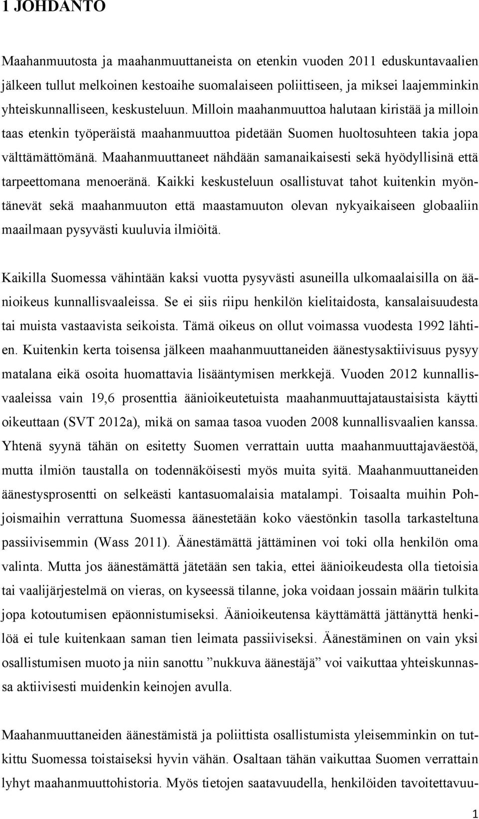 Maahanmuuttaneet nähdään samanaikaisesti sekä hyödyllisinä että tarpeettomana menoeränä.