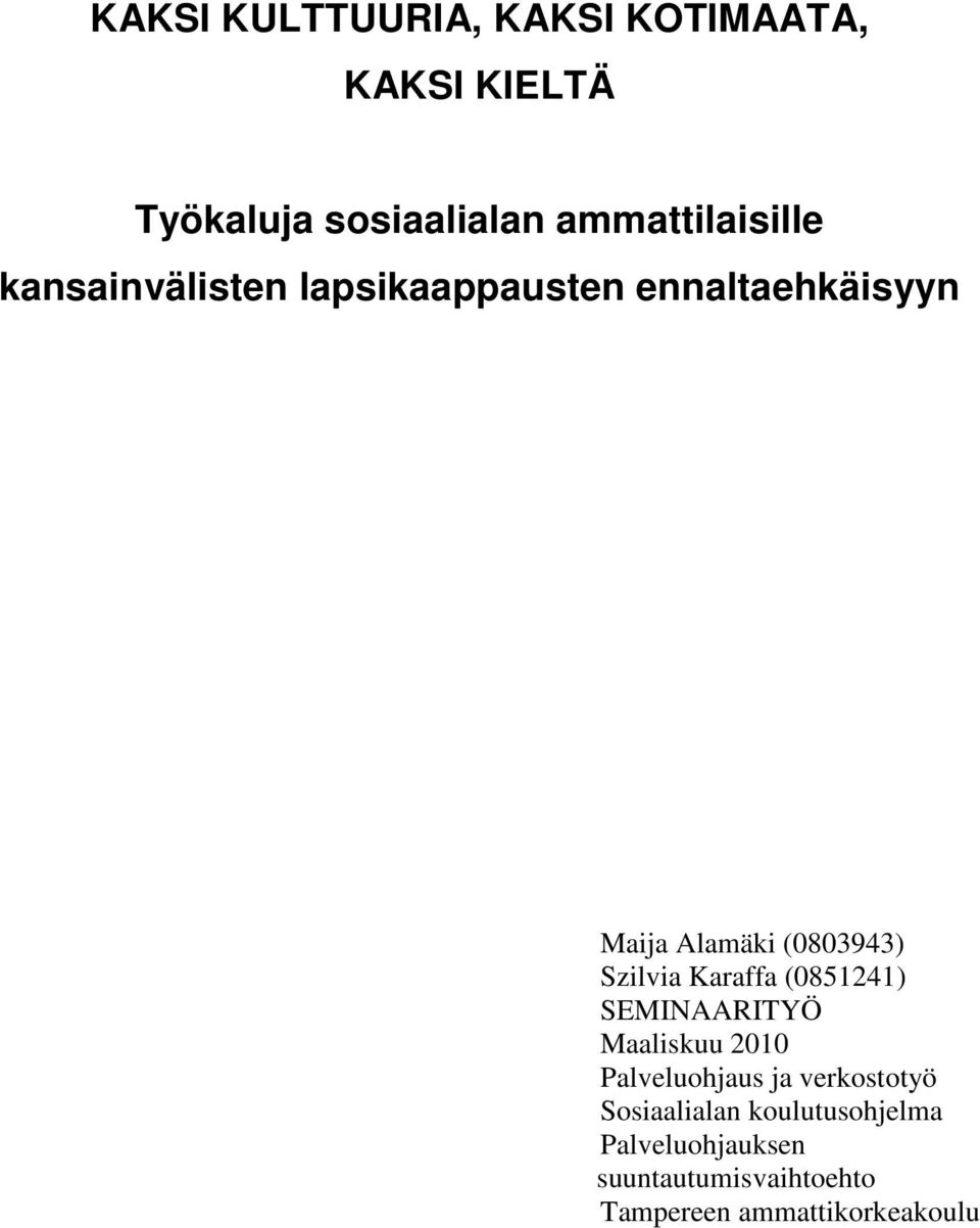 (0803943) Szilvia Karaffa (0851241) SEMINAARITYÖ Maaliskuu 2010 Palveluohjaus ja