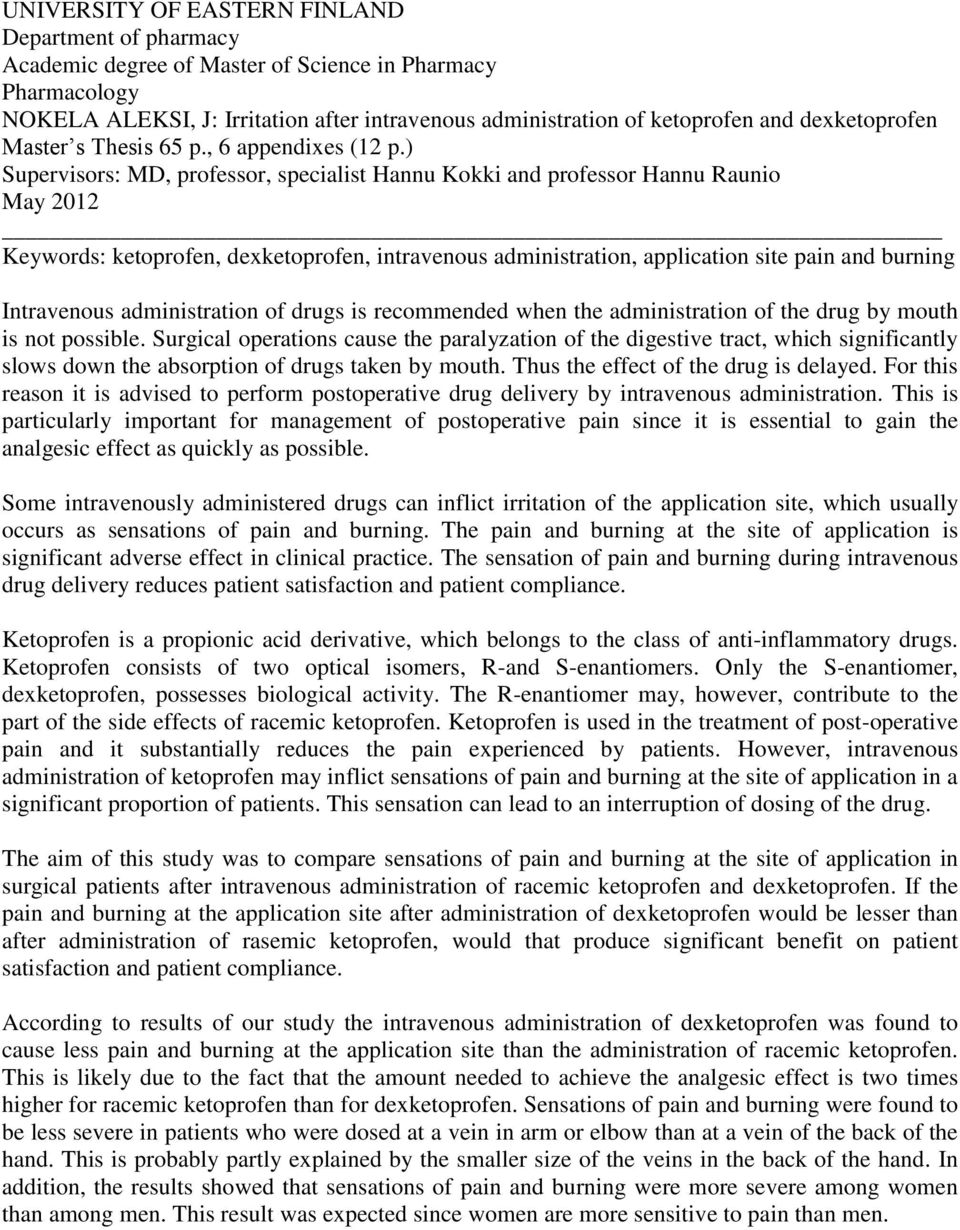 ) Supervisors: MD, professor, specialist Hannu Kokki and professor Hannu Raunio May 2012 Keywords: ketoprofen, dexketoprofen, intravenous administration, application site pain and burning Intravenous