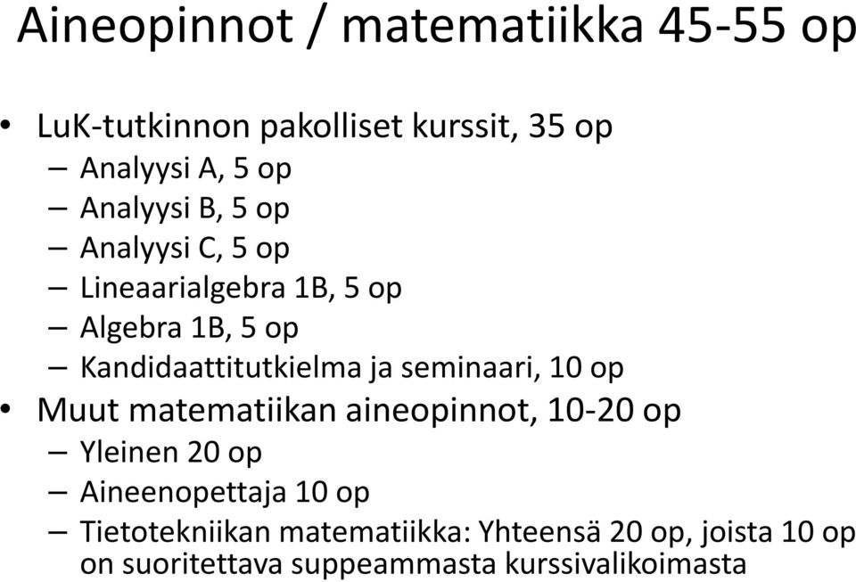 ja seminaari, 10 op Muut matematiikan aineopinnot, 10-20 op Yleinen 20 op Aineenopettaja 10 op