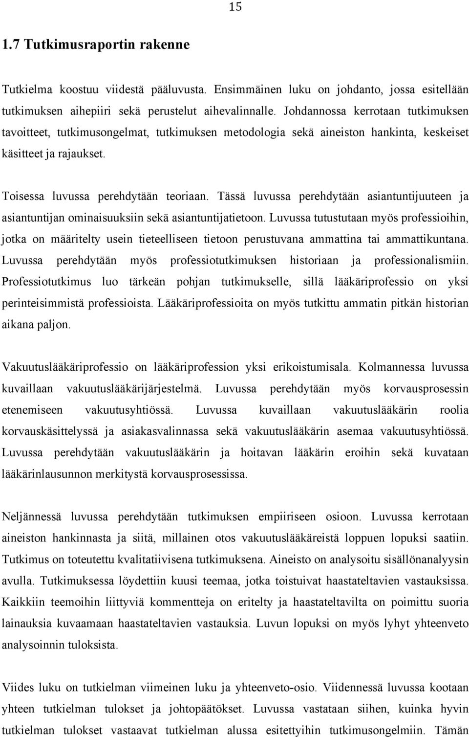 Tässä luvussa perehdytään asiantuntijuuteen ja asiantuntijan ominaisuuksiin sekä asiantuntijatietoon.