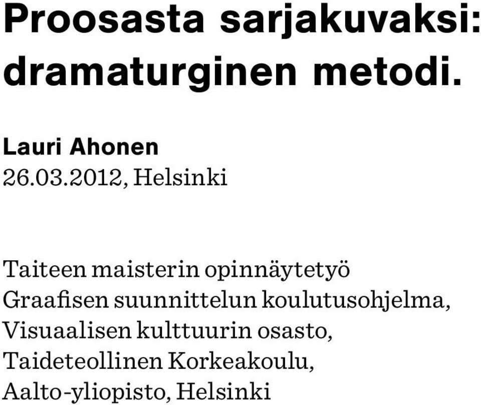 2012, Helsinki Taiteen maisterin opinnäytetyö Graafisen