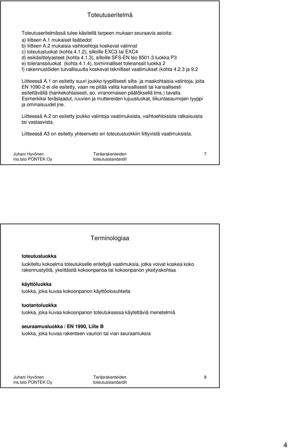 1.4), toiminnalliset toleranssit luokka 2 f) rakennustöiden turvallisuutta koskevat teknilliset vaatimukset (kohta 4.2.3 ja 9.2 Liitteessä A.