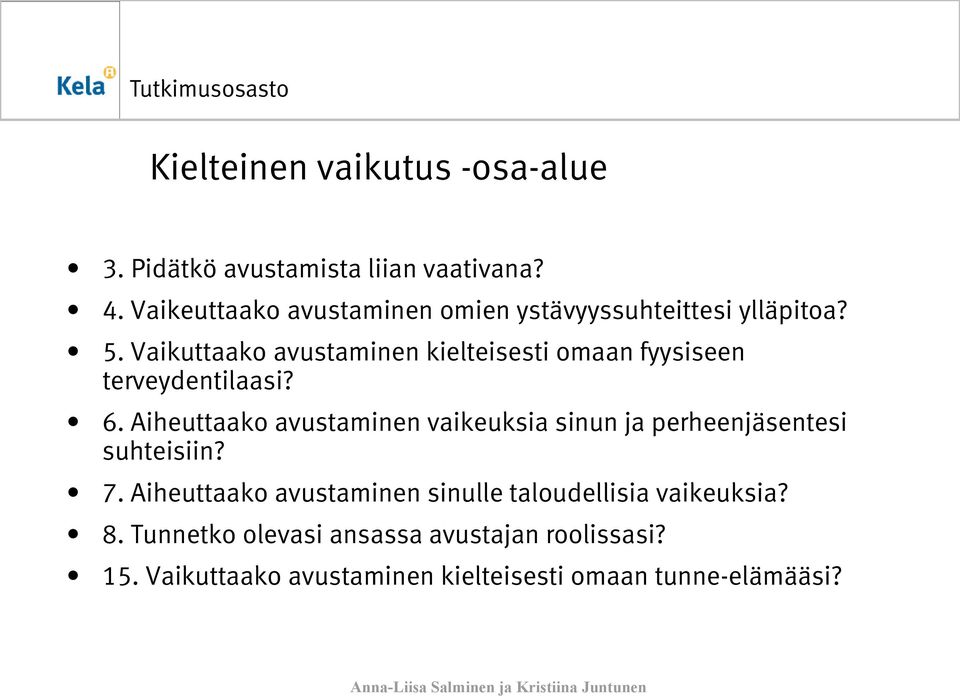 Vaikuttaako avustaminen kielteisesti omaan fyysiseen terveydentilaasi? 6.